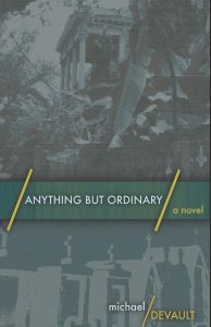 Cover of Michael's novel, Anything But Ordinary
